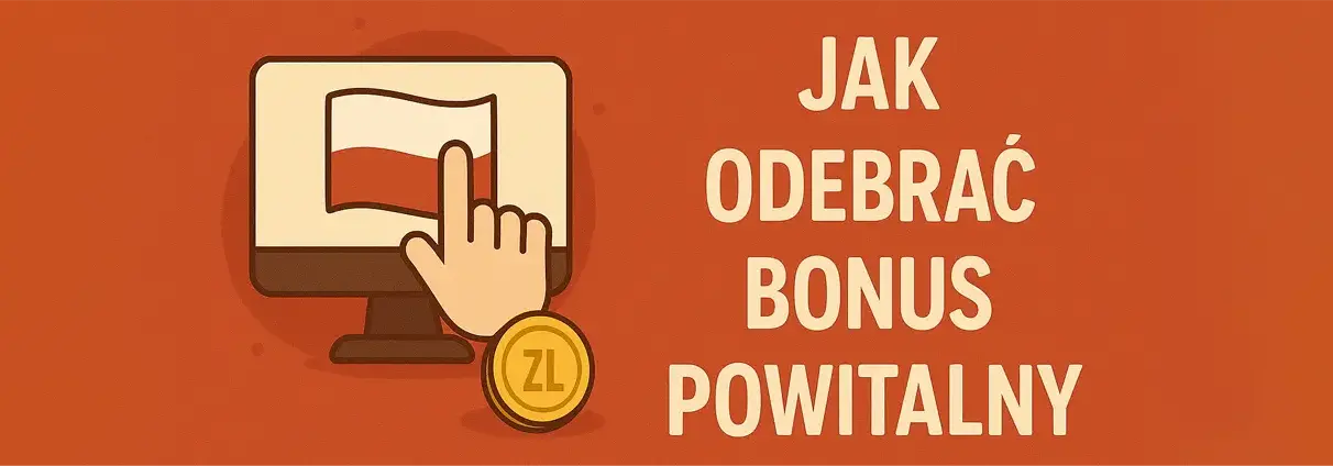 Jak odebrać bonus powitalny